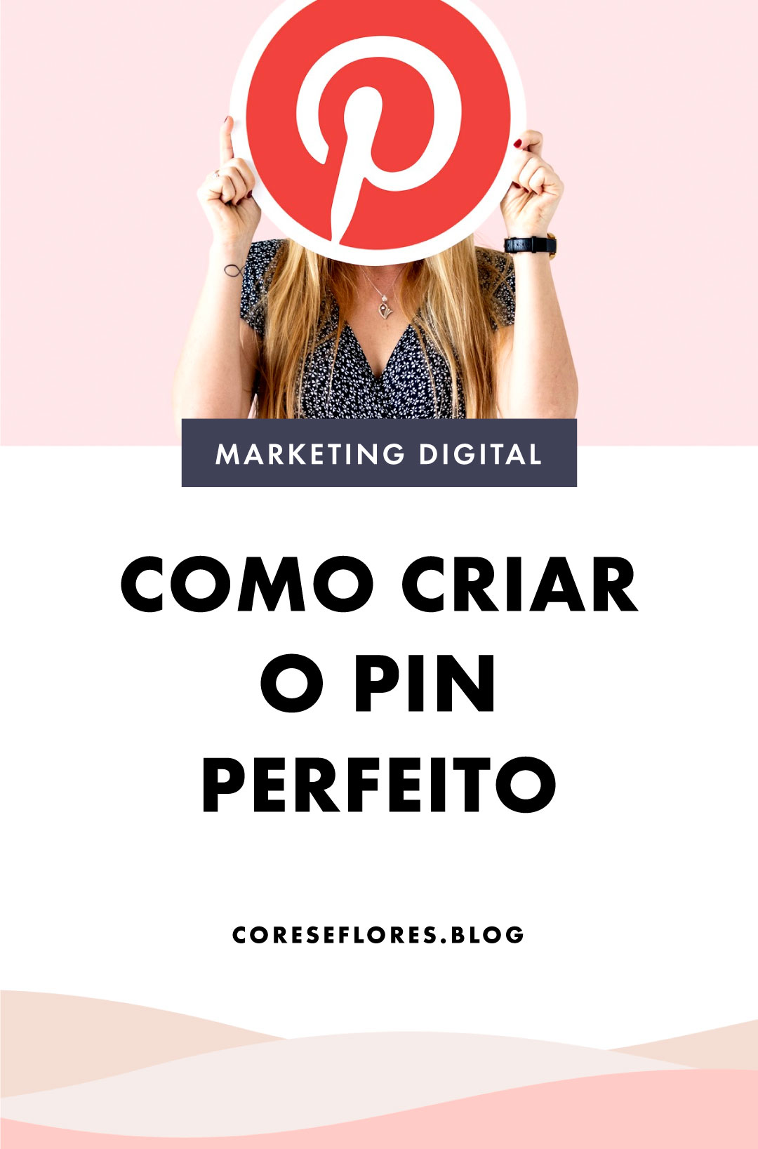 Pinterest: o checklist completo para criar um Pin perfeito - Mídias Sociais  - Cores & Flores Blog